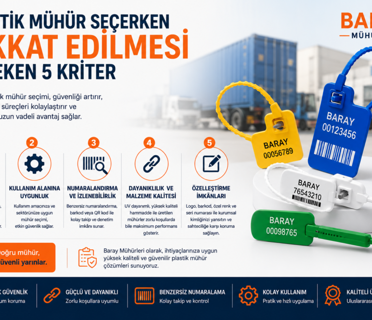 Plastik Mühür Seçerken Dikkat Edilmesi Gereken 5 Kriter